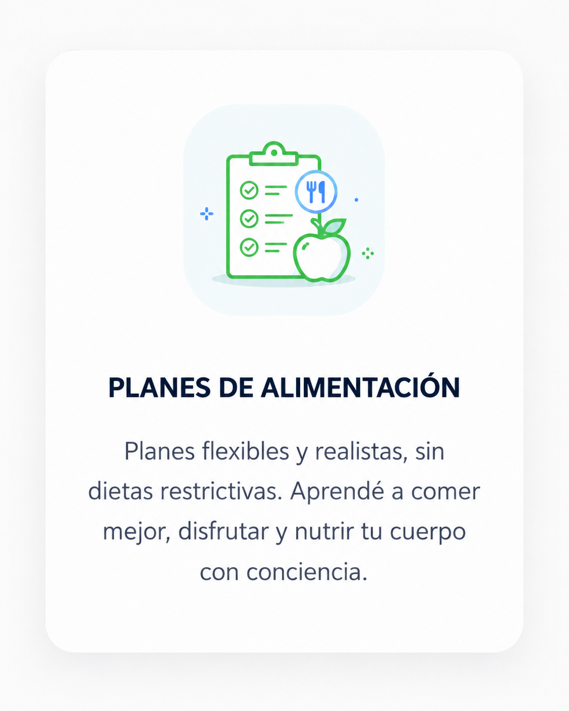 Planes de alimentación: planes flexibles y realistas, sin dietas restrictivas. Aprendé a comer mejor, disfrutar y nutrir tu cuerpo con conciencia.